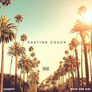 Casting Couch - Caskey (Ft. Rich The Kid)