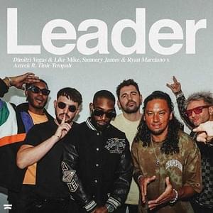 Leader - Dimitri Vegas & Like Mike, Tinie Tempah & Sunnery James & Ryan Marciano (Ft. Azteck)