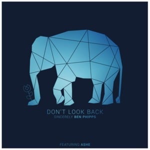 Don’t Look Back - Ben Phipps (Ft. Ashe)