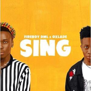 Sing - Oxlade & Fireboy DML