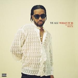 What It Is - Ye Ali (Ft. DaVohn)