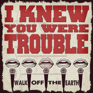 I Knew You Were Trouble - Walk off the Earth (Ft. KRNFX)