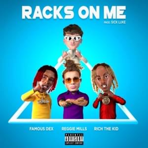 Racks On Me - Reggie Mills (Ft. Famous Dex & Rich The Kid)