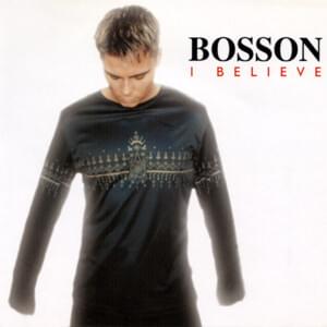 I Believe - Bosson