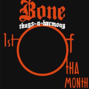 1st of tha Month (Radio Edit) - Bone Thugs-N-Harmony (Ft. Tré (Bone Thugs))