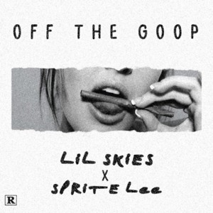 Off The Goop - Lil Skies (Ft. Sprite Lee)