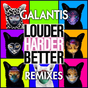 Louder, Harder, Better (Milo & Otis Remix) - Galantis