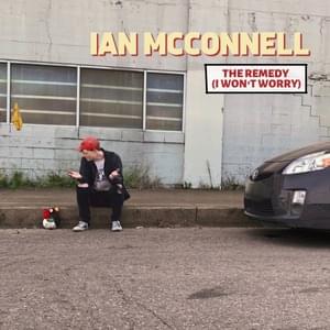 The Remedy (I Won’t Worry) - Ian McConnell