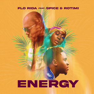 Energy - Flo Rida (Ft. Rotimi & Spice)