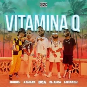 Vitamina Q - BCA, El Alfa & Noriel (Ft. Justin Quiles & Lirico En La Casa)