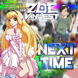 Next time - S3RL (Ft. Zoe VanWest)