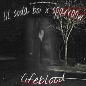 ​lifeblood - Lil Soda Boi (Ft. ​sparr00w)