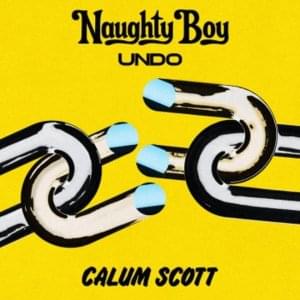 Undo - Naughty Boy & Calum Scott