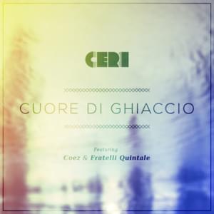 Cuore di Ghiaccio - Ceri (Ft. Coez & Fratelli Quintale)