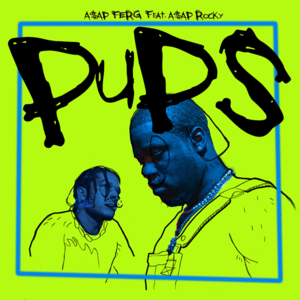 Pups - A$AP Ferg (Ft. A$AP Rocky)