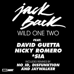 Wild One Two (Jaywalker Remix) - Jack Back (Ft. David Guetta, Nicky Romero & Sia)