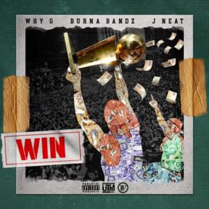 Win - Burna Bandz (Ft. J Neat & Why G)