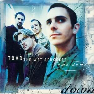 Come Down - Toad the Wet Sprocket