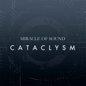 Cataclysm - Miracle of Sound