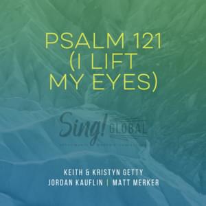 Psalm 121 (I Lift My Eyes) [Live] - Keith & Kristyn Getty, Jordan Kauflin & Matt Merker