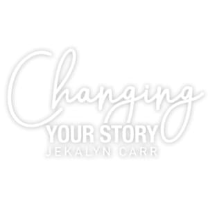 Changing Your Story - Jekalyn Carr