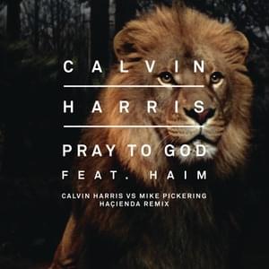 Pray To God (Calvin Harris vs. Mike Pickering Haçienda Remix) - Calvin Harris (Ft. HAIM)