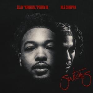 Switches - Clay "Krucial" Perry III & NLE Choppa