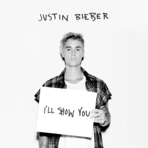 I’ll Show You - Justin Bieber