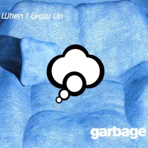 When I Grow Up - Garbage