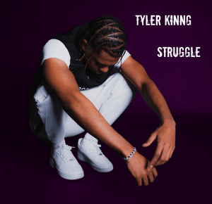 Struggle - Tyler Kinng