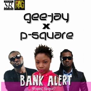 Bank Alert (Gospel Remix) - P-Square (Ft. GeeJay)