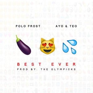 Best Ever - Polo Frost (Ft. Ayo & Teo)