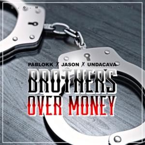 Brothers over Money - Pablokk, Jason & Undacava