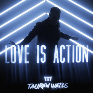 Love is Action - Tauren Wells