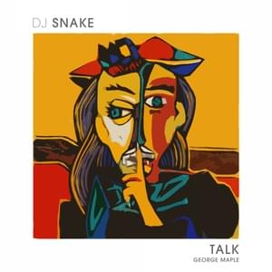 Talk - DJ Snake (Ft. George Maple)