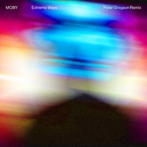 Extreme Ways (Peter Gregson Remix) - Moby