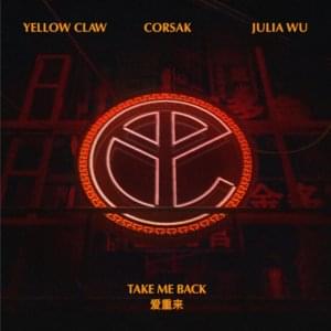 Take Me Back - Yellow Claw & CORSAK (Ft. 吳卓源 (Julia Wu))