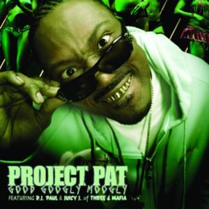 Good Googly Moogly - Project Pat (Ft. Three 6 Mafia)