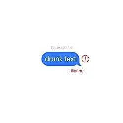 Drunk Text - Lilianne