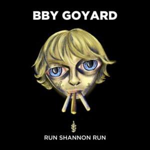 Run Shannon Run - BBY GOYARD