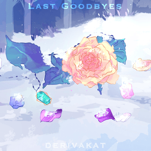 Last Goodbyes - Derivakat