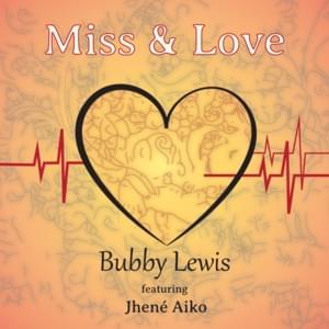 Miss & Love - Bubby Lewis (Ft. Jhené Aiko)