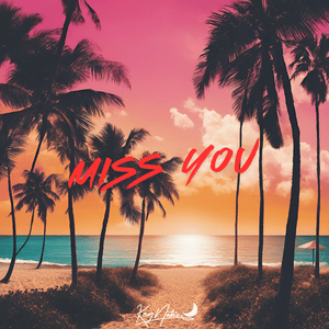 Miss You - Key Notez (Ft. LOUD PAQ)