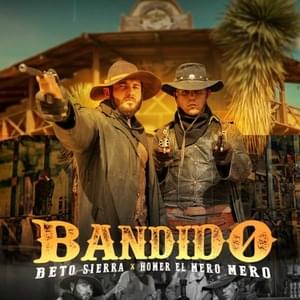 Bandidos - Beto Sierra (Ft. Homer el Mero Mero)