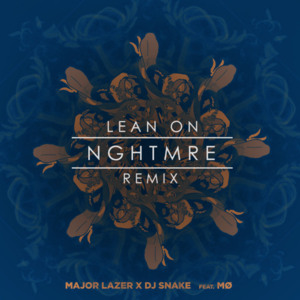 Lean On (NGHTMRE Remix) - Major Lazer & DJ Snake (Ft. MØ & NGHTMRE)