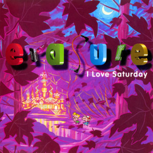 I Love Saturday - Erasure