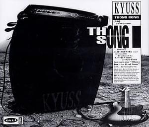 Thong Song - Kyuss