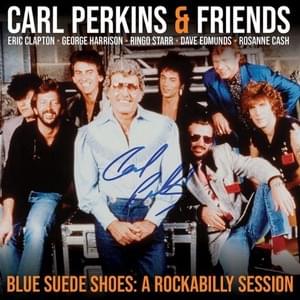 Medley: That’s Alright Mama / Blue Moon of Kentucky / Night Train to Memphis / Amen - Carl Perkins (Ft. Carl Perkins, Dave Edmunds, Eric Clapton, George Harrison, Ringo Starr & Rosanne Cash)