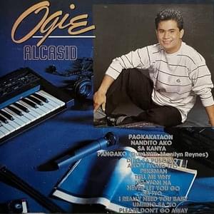 Please Don’t Go Away - Ogie Alcasid