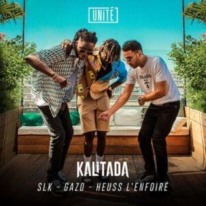 Kalitada - Unité (Ft. Gazo, Heuss L'enfoiré & SLK)